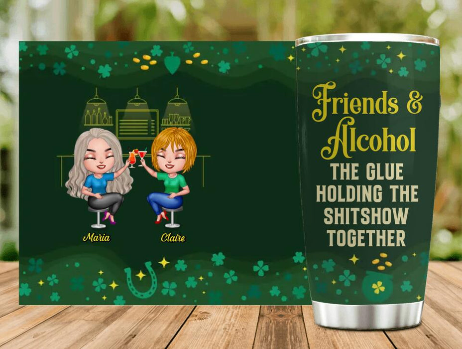 Personalized Besties Tumbler - St. Patrick's Day Gift Idea For Friends/Besties/Sisters - Up to 8 Girls - Friends & Alcohol The Glue Holding The Shitshow Together