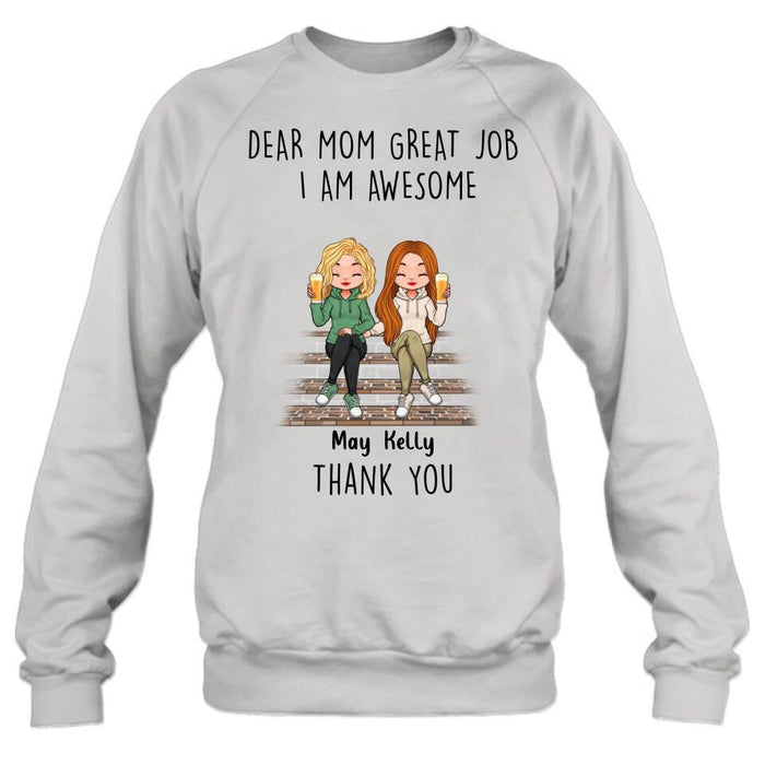 Personalized Dear Mom Shirt/Hoodie/Long sleeve/Sweatshirt - Gift Idea For Mother's Day From Daughters - Up to 3 Daughters - Dear Mom Great Job I Am Awesome Thank You