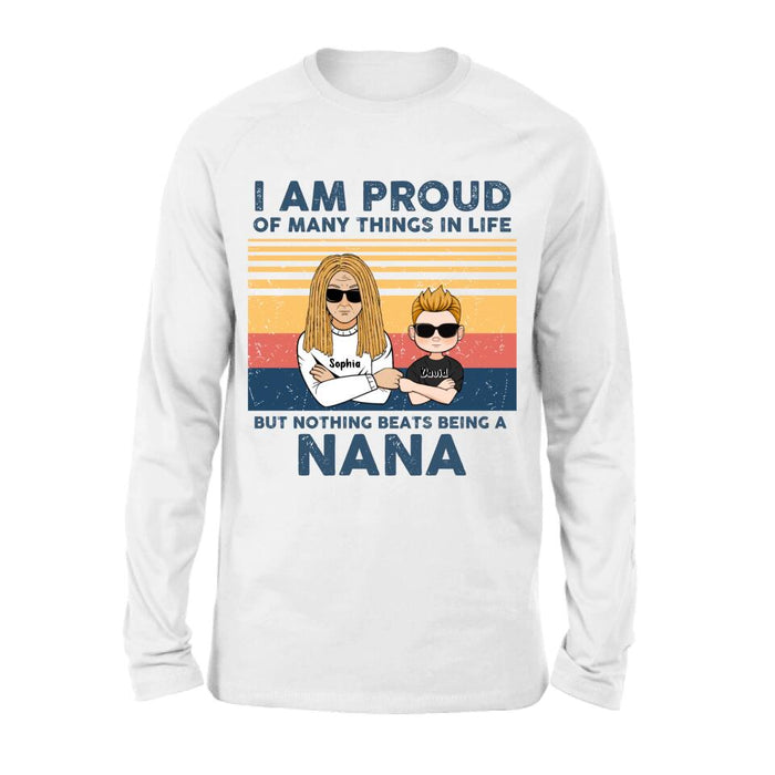 Personalized Proud Nana T-shirt/Long Sleeve/Sweatshirt/Hoodie - Up to 3 Kids - Gift For Dad/Mom/Grandma/Grandpa - I Am Proud Of Many Things In Life But Nothing Beats Being A Nana