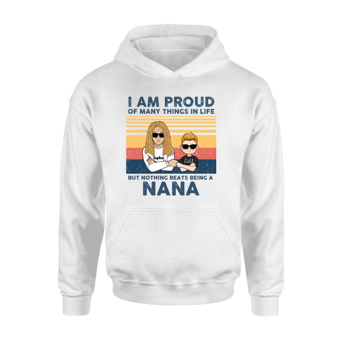 Personalized Proud Nana T-shirt/Long Sleeve/Sweatshirt/Hoodie - Up to 3 Kids - Gift For Dad/Mom/Grandma/Grandpa - I Am Proud Of Many Things In Life But Nothing Beats Being A Nana