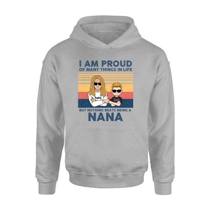 Personalized Proud Nana T-shirt/Long Sleeve/Sweatshirt/Hoodie - Up to 3 Kids - Gift For Dad/Mom/Grandma/Grandpa - I Am Proud Of Many Things In Life But Nothing Beats Being A Nana