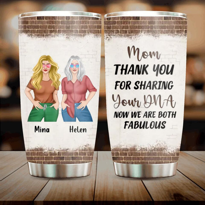 Personalized Mother And Daughter Tumbler - Gift For Mothers/Daughters - Mom Thank You For Sharing Your DNA Now We Are Both Fabulous