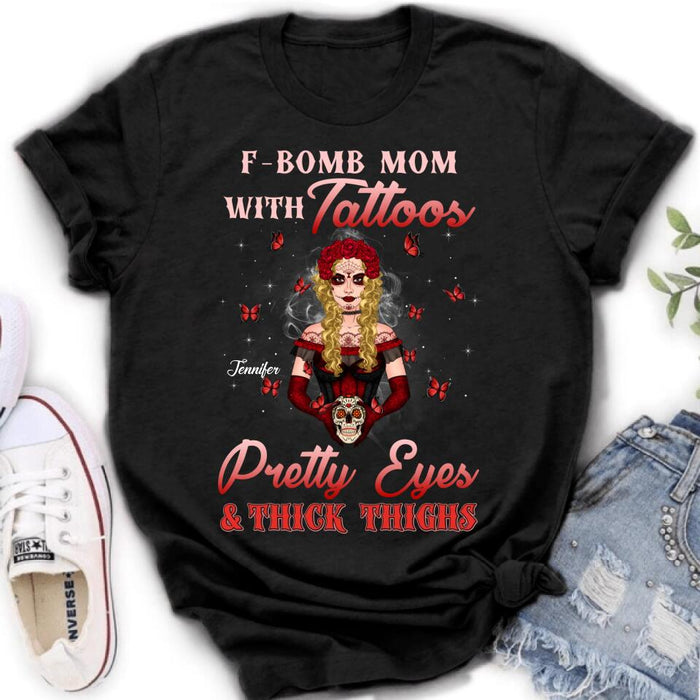 Personalized F-Bomb Mom T-shirt/Long Sleeve/Sweatshirt/Hoodie - Birthday/Mother's Day Gift Idea - F-Bomb Mom With Tattoos Pretty Eyes & Thick Thighs
