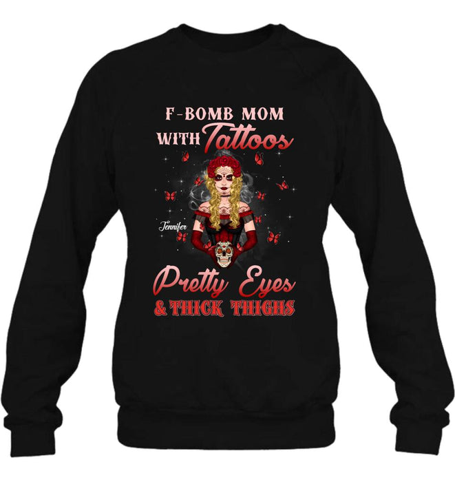 Personalized F-Bomb Mom T-shirt/Long Sleeve/Sweatshirt/Hoodie - Birthday/Mother's Day Gift Idea - F-Bomb Mom With Tattoos Pretty Eyes & Thick Thighs