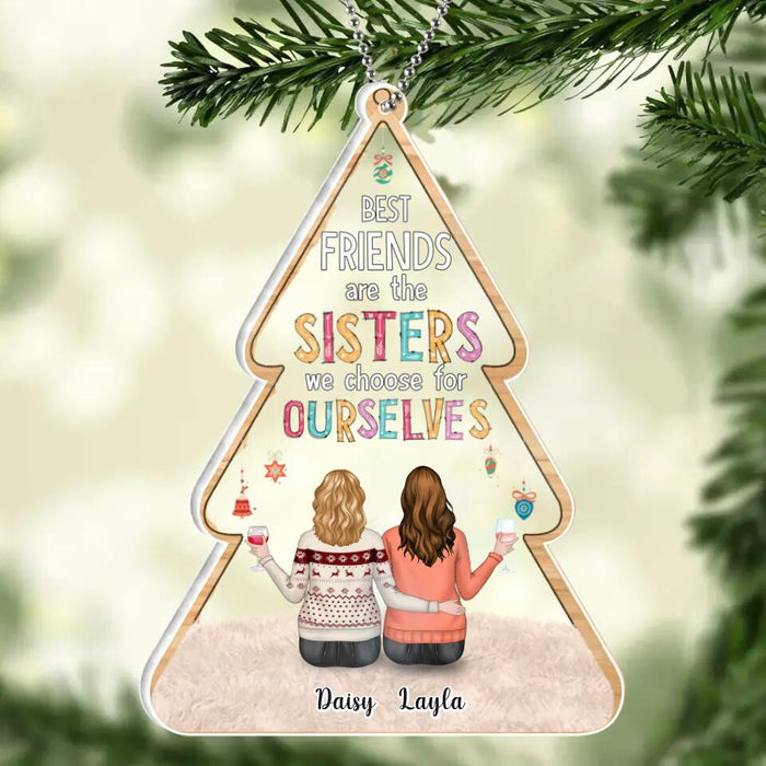 Personalized Christmas Friends Acrylic Ornament - Up to 5 Friends - Christmas Gift Idea For Friends/Sisters - Best Friends Are The Sisters We Choose For Ourselves