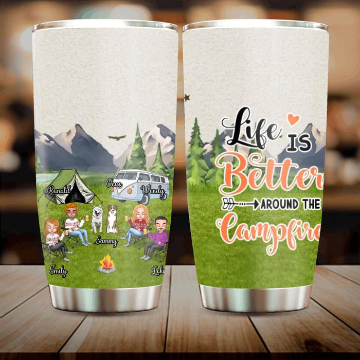 Personalized Camping Tumbler - Up to 4 People and 2 Pets - Gift Idea For Couple/Camping/Dog/Cat Lovers - Life Is Better Around The Campfire