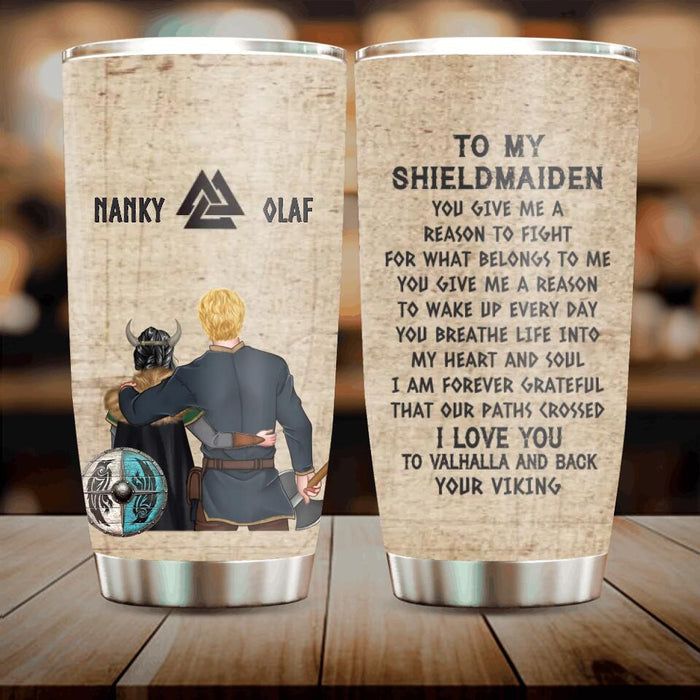 Personalized Viking Norse Couple Tumbler - Viking/Shield Maiden Gift - Mother's Day Gift Idea For Wife From Husband - To My Shieldmaiden You Give Me A Reason To Fight