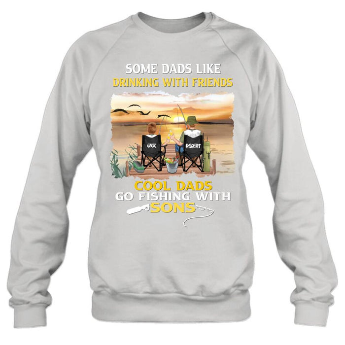 Personalized Fishing T-Shirt/Sweatshirt/Hoodie - Birthday/Father's Day Gift For Father/Fishing Lovers - Some Dads Like Drinking With Friends Cool Dads Go Fishing With Sons