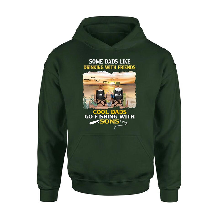 Personalized Fishing T-Shirt/Sweatshirt/Hoodie - Birthday/Father's Day Gift For Father/Fishing Lovers - Some Dads Like Drinking With Friends Cool Dads Go Fishing With Sons