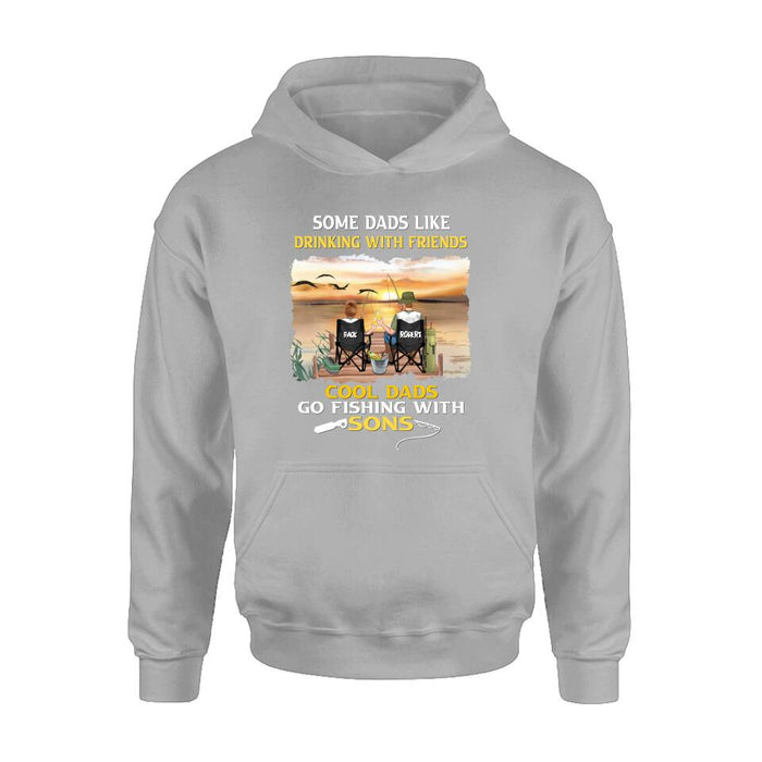 Personalized Fishing T-Shirt/Sweatshirt/Hoodie - Birthday/Father's Day Gift For Father/Fishing Lovers - Some Dads Like Drinking With Friends Cool Dads Go Fishing With Sons