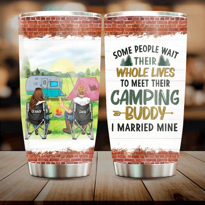 Personalized Camping Couple Tumbler - Gift For Camping Lovers/Mother's Day Gift From Husband - Some People Wait Their Whole Lives To Meet Their Camping Buddy I Married Mine