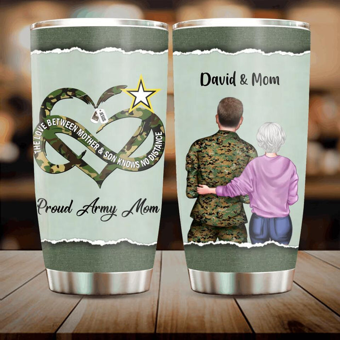Personalized Proud Army Mom Tumbler - Mother's Day Gift For Mom From Son - The Love Between Mother & Son Knows No Distance