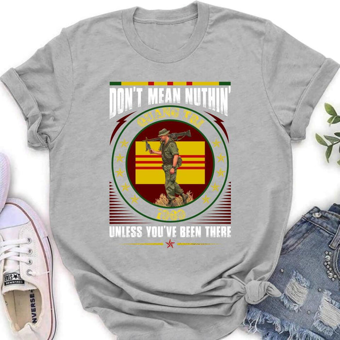 Custom Personalized Vietnam Veteran Shirt/Sweatshirt - Gift Idea For Veteran - Don't Mean Nuthin' Unless You've Been There