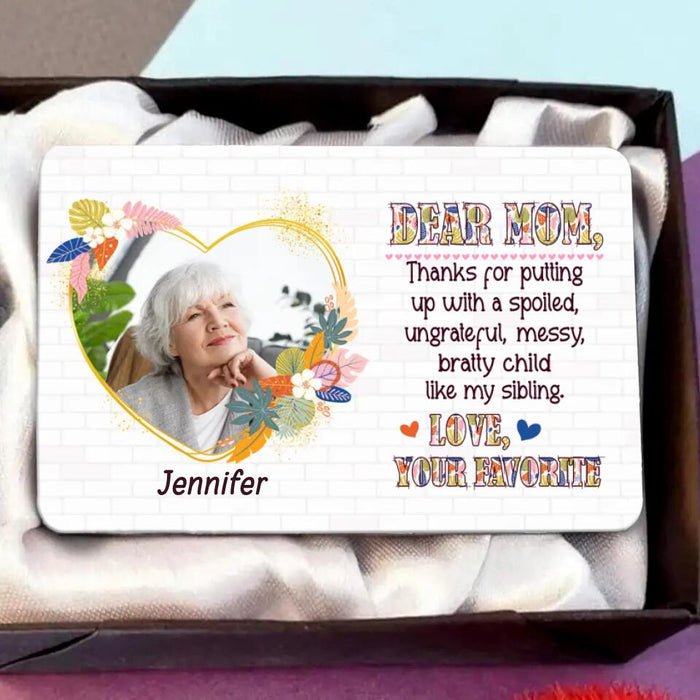 Personalized Thanks Mom Aluminum Wallet Card - Mother's Day Gift For Mom From Children - Thanks For Putting Up With My Sibling Love Your Favorite