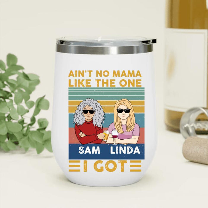 Personalized Mom & Children Wine Tumbler - Gift Idea For Mother's Day - Up to 4 Children - Ain't No Mama Like The One I Got