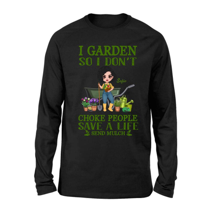 Personalized Garden Shirt/Hoodie - Gift Idea For Gardener - I Garden So I Don't Choke People Save A Life Send Mulch