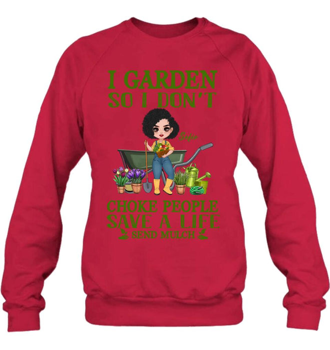 Personalized Garden Shirt/Hoodie - Gift Idea For Gardener - I Garden So I Don't Choke People Save A Life Send Mulch