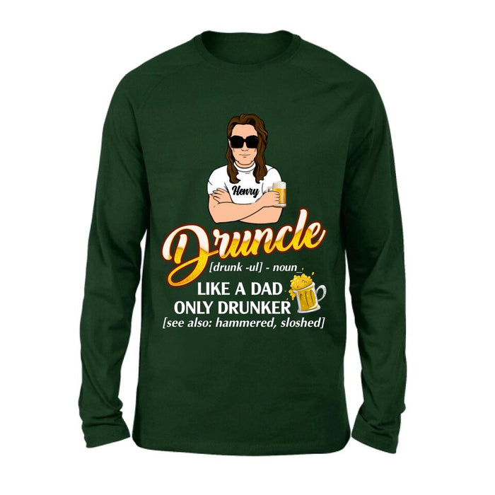 Personalized Druncle Shirt/Hoodie - Best Gift Idea For Men - Druncle Like A Dad, Only Drunker