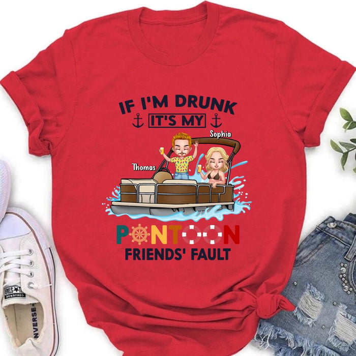 Personalized Pontoon Friends Shirt/Pullover Hoodie - Up to 4 People - Gift Idea For Friends - If I'm Drunk It's My Pontoon Friends' Fault