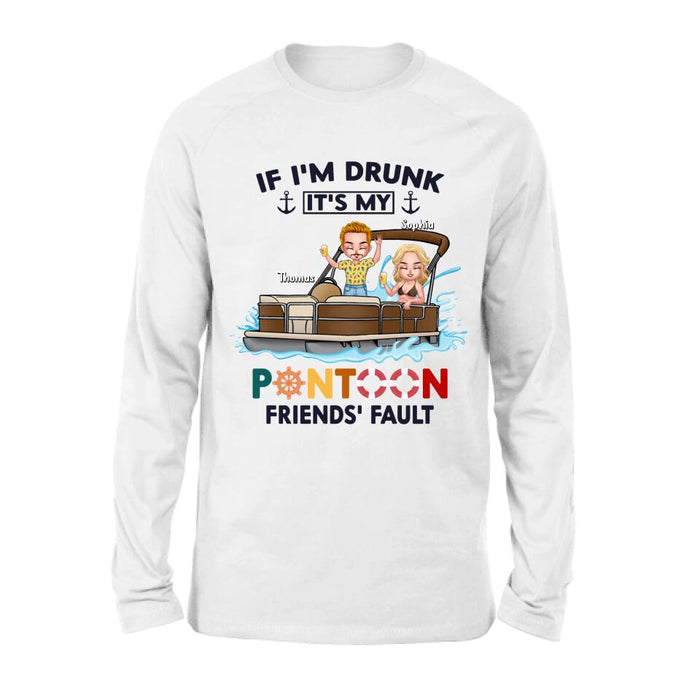 Personalized Pontoon Friends Shirt/Pullover Hoodie - Up to 4 People - Gift Idea For Friends - If I'm Drunk It's My Pontoon Friends' Fault