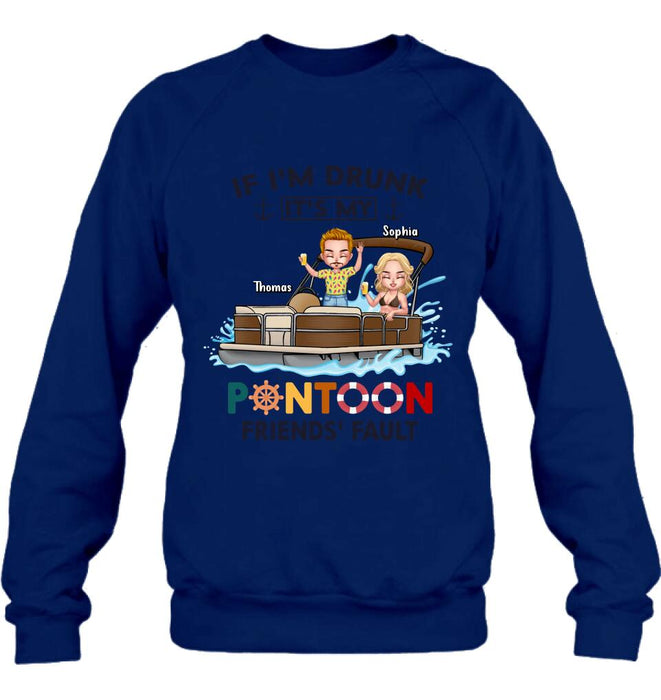 Personalized Pontoon Friends Shirt/Pullover Hoodie - Up to 4 People - Gift Idea For Friends - If I'm Drunk It's My Pontoon Friends' Fault