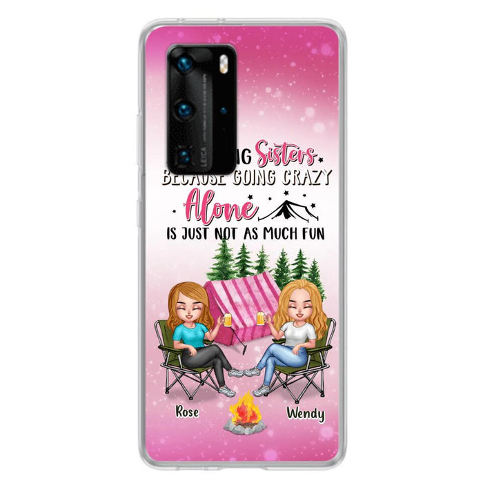 Personalized Camping Sisters Xiaomi/Oppo/Huawei Phone Case - Up to 5 People - Gift For Friends/Camping Lover - Camping Sisters Because Going Crazy Alone Is Just Not As Much Fun