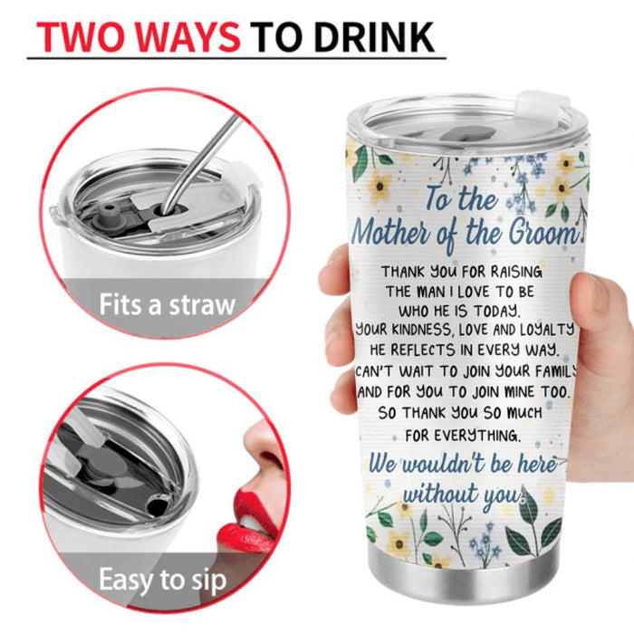 Personalized To The Mother Of The Groom Photo Tumbler - Best Gift Idea For Mother's Day - We Wouldn't Be Here Without You