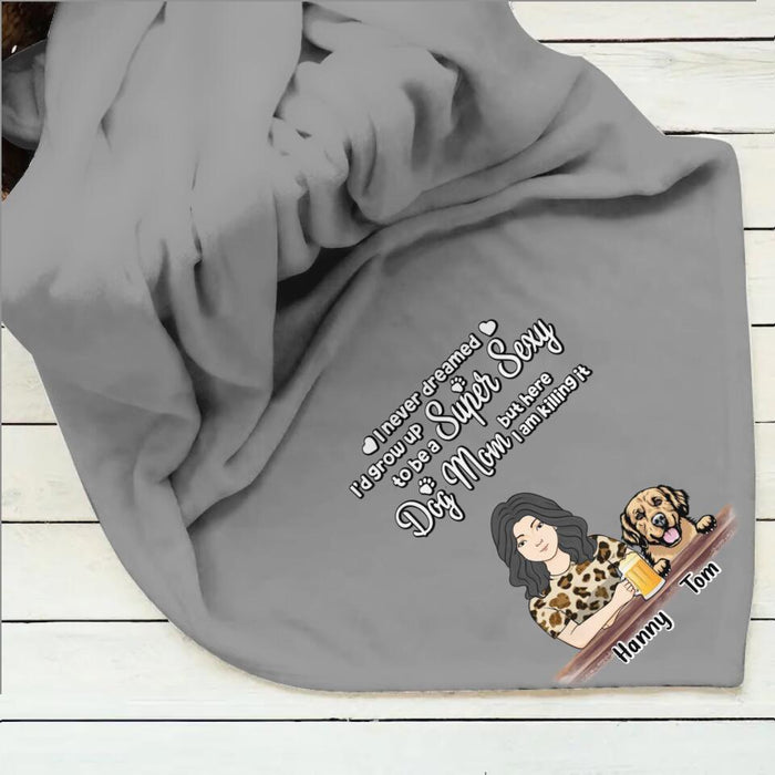 Personalized Dog Mom Fleece Throw Blanket - Up to 4 Dogs - Mother's Day Gift Idea For Dog Lover/Dog Mom - I Never Dreamed I'd Grow Up To Be A Super Sexy Dog Mom