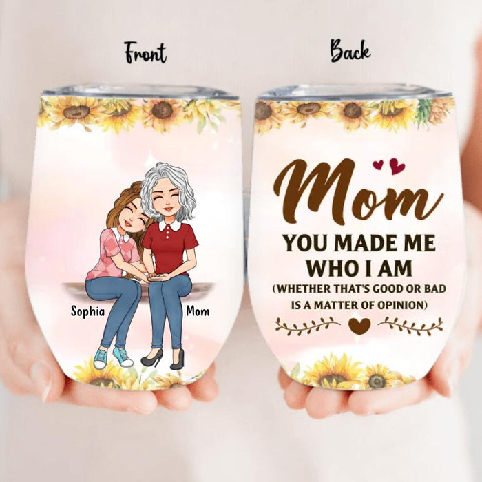 Personalized To My Mom Wine Tumbler - Mother's Day Gift Idea - Mom You Made Me Who I Am