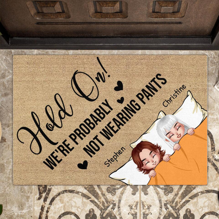 Personalized Couple Doormat - Gift Idea For Couple - Hold On We're Probably Not Wearing Pants