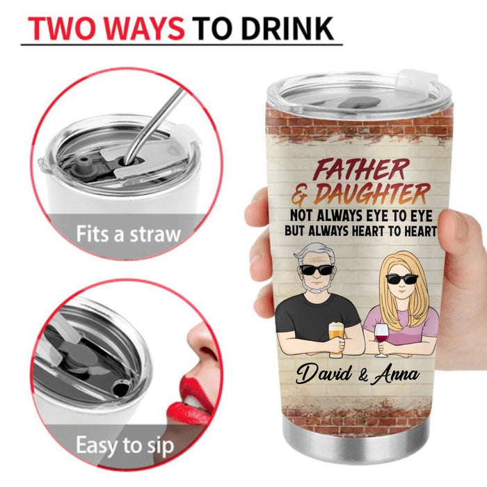 Personalized Father & Daughter/Son Tumbler - Father's Day Gift Idea - Father & Daughter Not Always Eye To Eye But Always Heart To Heart