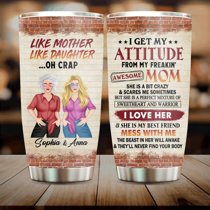 Personalized Mother & Daughter Tumbler - Mother's Day Gift Idea - I Get My Attitude From My Freakin' Awesome Mom
