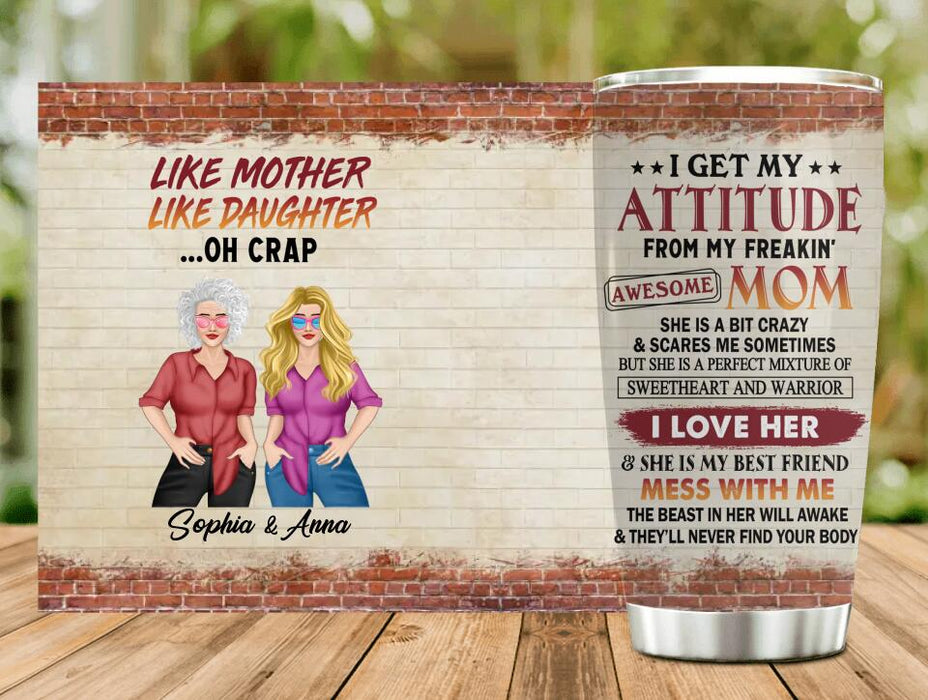 Personalized Mother & Daughter Tumbler - Mother's Day Gift Idea - I Get My Attitude From My Freakin' Awesome Mom