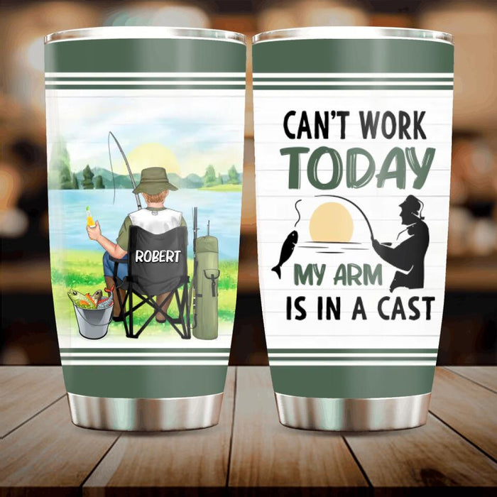 Personalized Fishing Tumbler - Gift Idea For Couple/Fishing Lovers/Mother's Day/Father's Day - Can't Work Today My Arm Is In A Cast