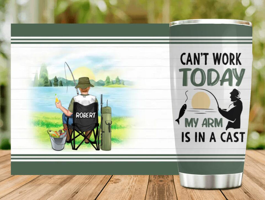 Personalized Fishing Tumbler - Gift Idea For Couple/Fishing Lovers/Mother's Day/Father's Day - Can't Work Today My Arm Is In A Cast