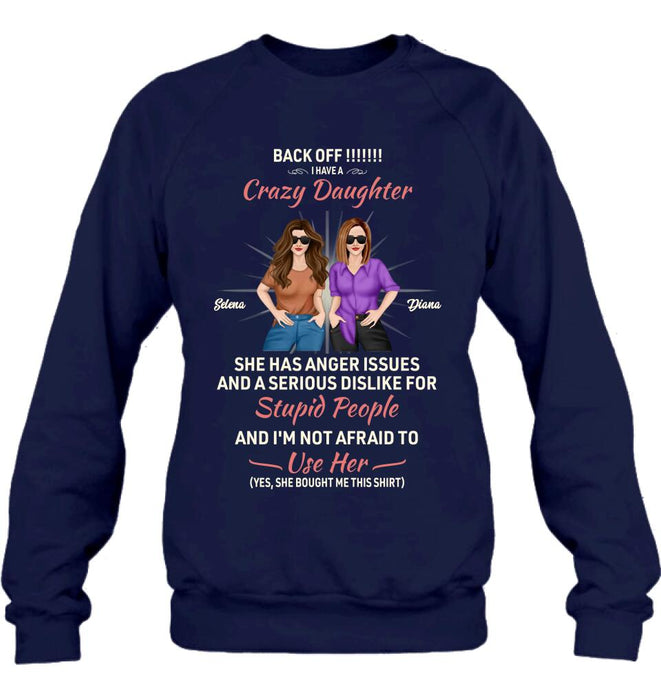 Personalized Crazy Daughter T-Shirt/Sweatshirt/Long Sleeve/Hoodie - Gift Idea For Mother/Mother's Day Gift - Back Off I Have A Crazy Daughter She Has Anger Issues