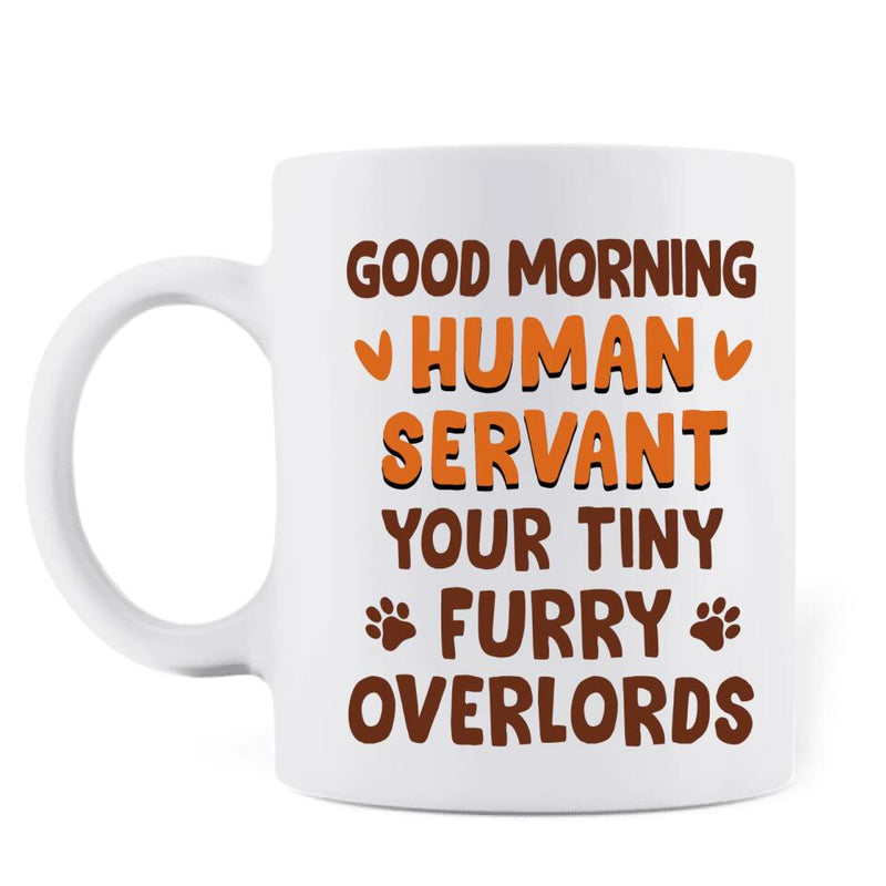 Personalized Cats Coffee Mug - Up to 6 Cats - Mother's Day Gift Idea For Cat Lovers - Good Morning Human Servant Your Tiny Furry Overlords