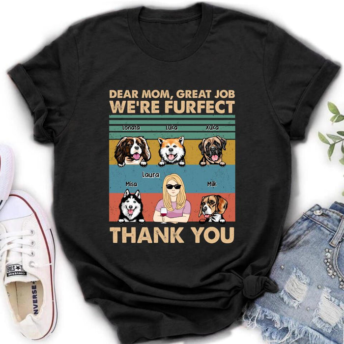Personalized Pet Mom/Pet Dad T-Shirt/Sweatshirt/Long Sleeve/Hoodie - Gift Idea For Dog/Cat Lover - Mother's Day/Father's Day Gift - Dear Mom, Great Job We're Furfect Thank You