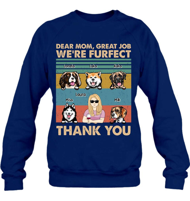 Personalized Pet Mom/Pet Dad T-Shirt/Sweatshirt/Long Sleeve/Hoodie - Gift Idea For Dog/Cat Lover - Mother's Day/Father's Day Gift - Dear Mom, Great Job We're Furfect Thank You