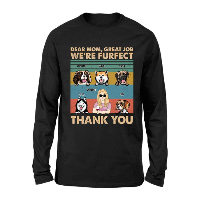 Personalized Pet Mom/Pet Dad T-Shirt/Sweatshirt/Long Sleeve/Hoodie - Gift Idea For Dog/Cat Lover - Mother's Day/Father's Day Gift - Dear Mom, Great Job We're Furfect Thank You