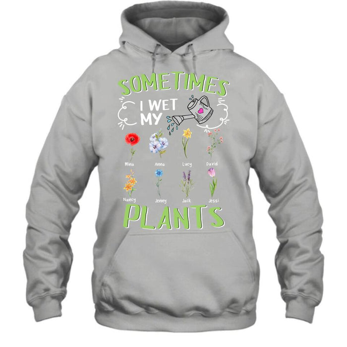 Custom Grandma's Flower Garden Unisex T-Shirt/ Long Sleeve/Pullover Hoodie/Sweatshirt - Up to 8 Grandkids - Best Gift Idea For Mother's Day - Sometimes I Wet My Plants