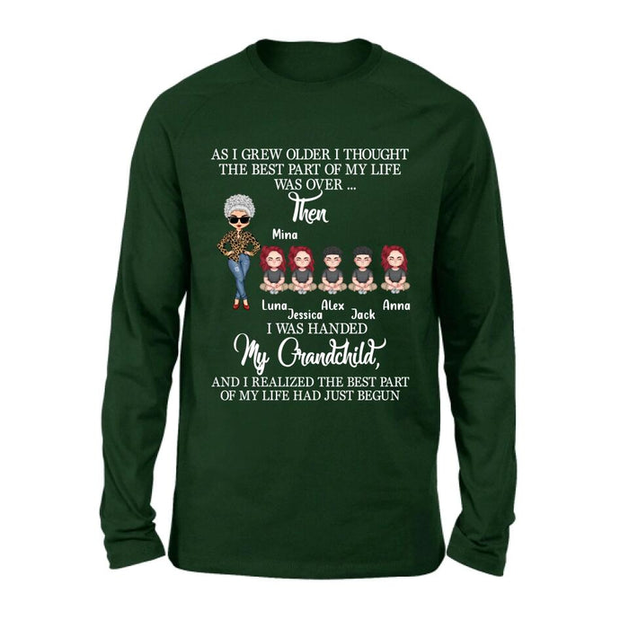 Personalized Grandma & Kids Shirt/Long Sleeve/Sweatshirt/Hoodie - Up to 5 Kids - As I Grew Older I Thought The Best Part Of My Life Was Over