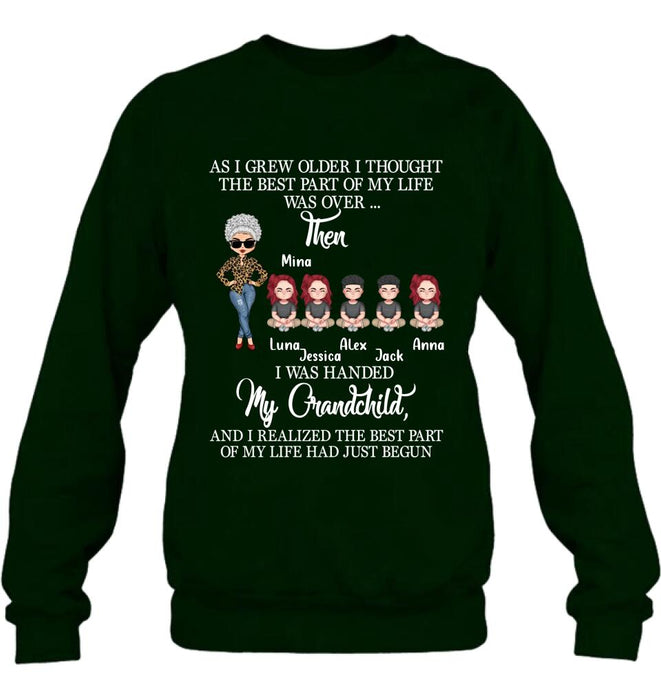 Personalized Grandma & Kids Shirt/Long Sleeve/Sweatshirt/Hoodie - Up to 5 Kids - As I Grew Older I Thought The Best Part Of My Life Was Over