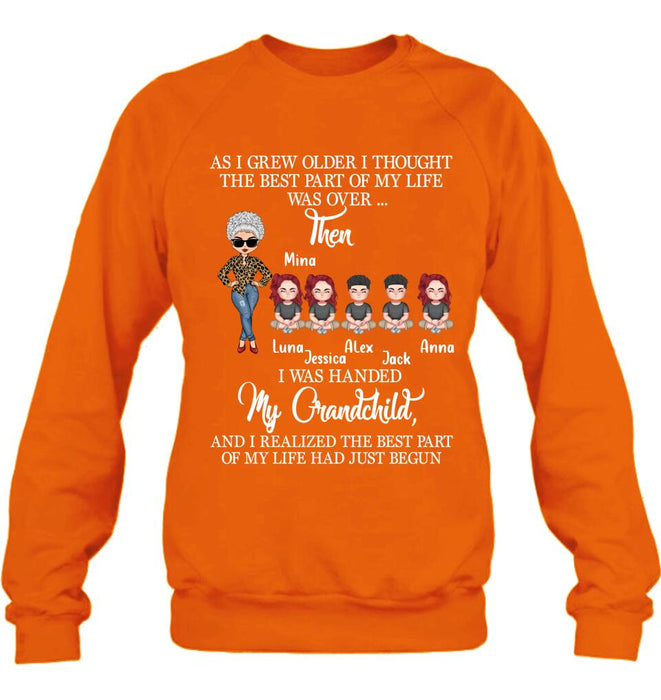 Personalized Grandma & Kids Shirt/Long Sleeve/Sweatshirt/Hoodie - Up to 5 Kids - As I Grew Older I Thought The Best Part Of My Life Was Over