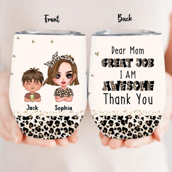 Personalized Mother And Kids Wine Tumbler - Mom With Up to 4 Children - Mother's Day Gift To Mom - Dear Mom Great Job We Are Awesome Thank You