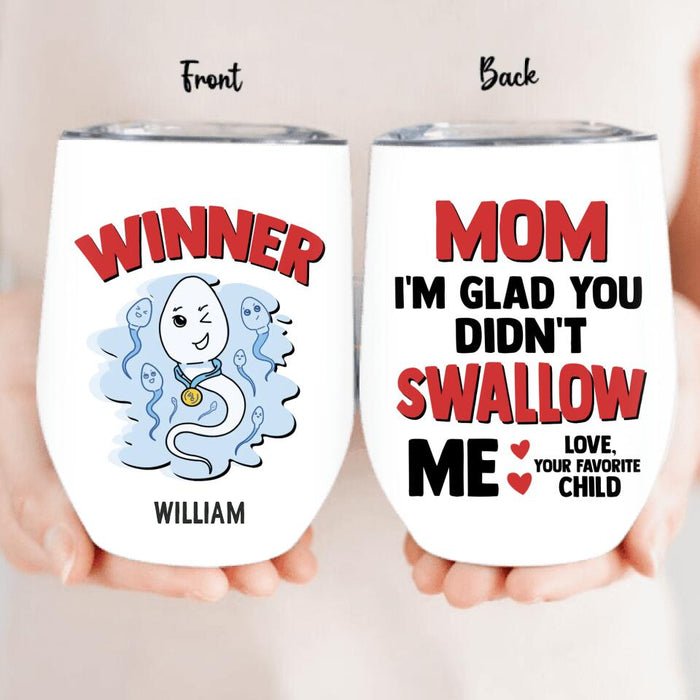 Personalized Winner Wine Tumbler - Mother's Day Gift for Mom - Mom I'm Glad You Didn't Swallow Me Happy Mother's Day
