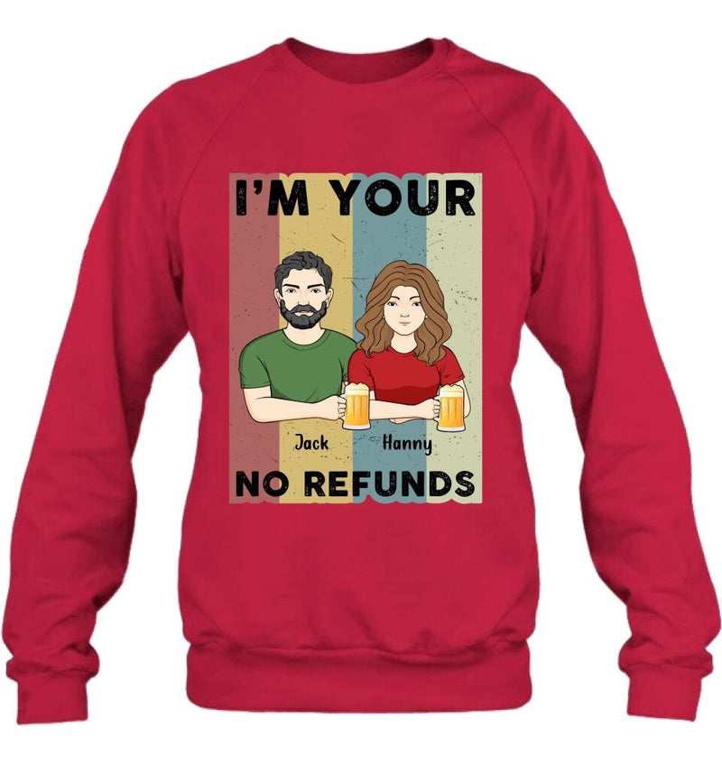 Custom Personalized Couple T-shirt/ Long Sleeve/ Sweatshirt/ Hoodie - Anniversary Gift Idea For Couple/ Mother's Day/ Father's Day Gift - I'm Your No Refunds