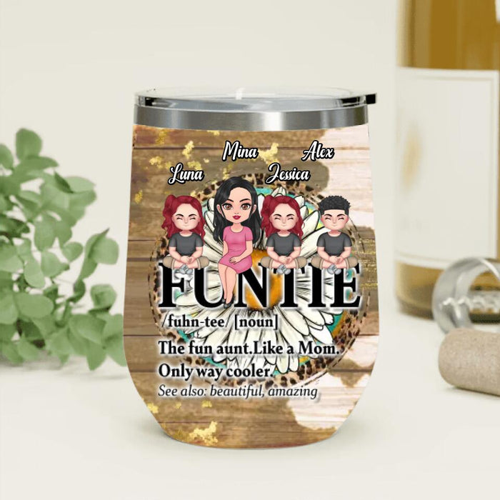 Personalized Auntie & Kids Wine Tumbler - Gift Idea For Aunt/Mother's Day - Up to 3 Kids - The Fun Aunt Like A Mom Only Way Cooler