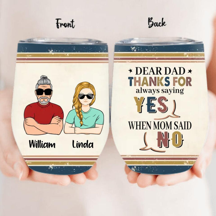 Personalized Dad & Kid Wine Tumbler - Father's Day Gift Idea - Up to 4 Kids - Thanks For Always Saying Yes When Mom Said No