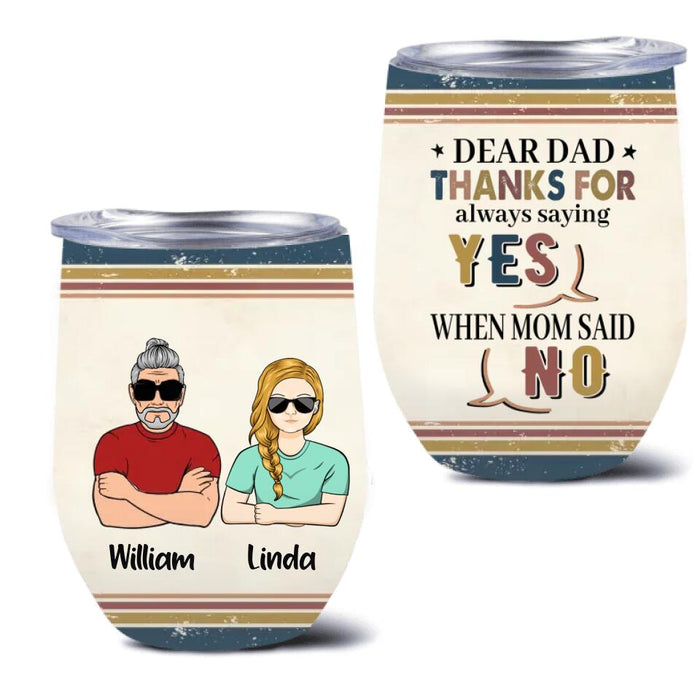 Personalized Dad & Kid Wine Tumbler - Father's Day Gift Idea - Up to 4 Kids - Thanks For Always Saying Yes When Mom Said No